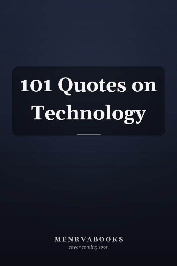 101 Quotes on Technology