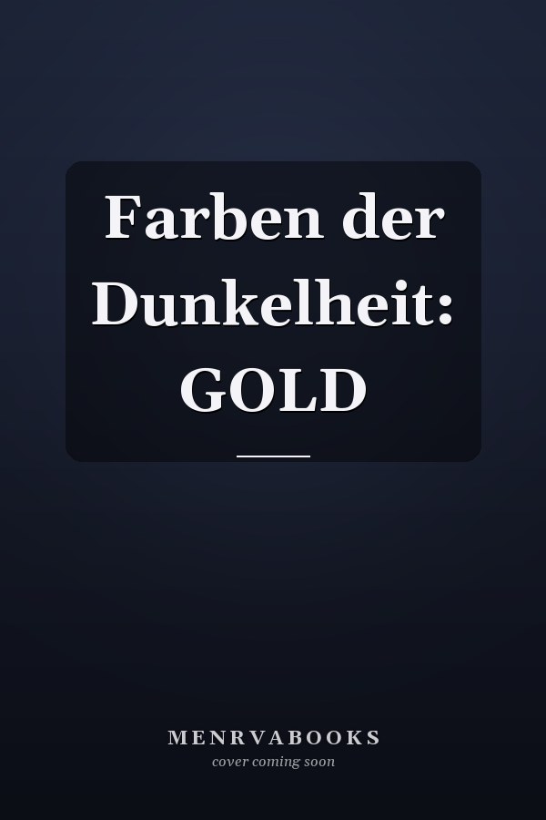 Farben der Dunkelheit: GOLD