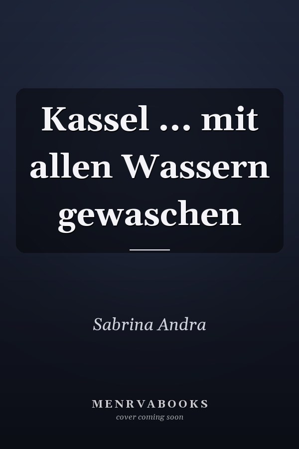 Kassel ... mit allen Wassern gewaschen