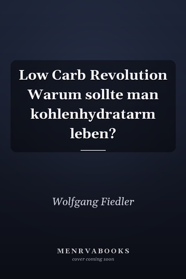Low Carb Revolution Warum sollte man kohlenhydratarm leben?