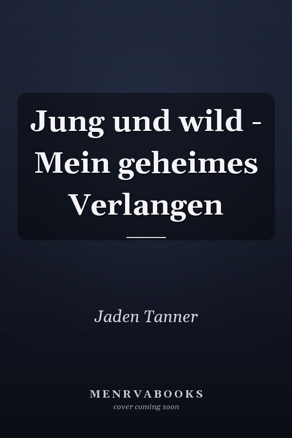 Jung und wild - Mein geheimes Verlangen