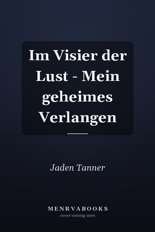 Im Visier der Lust - Mein geheimes Verlangen