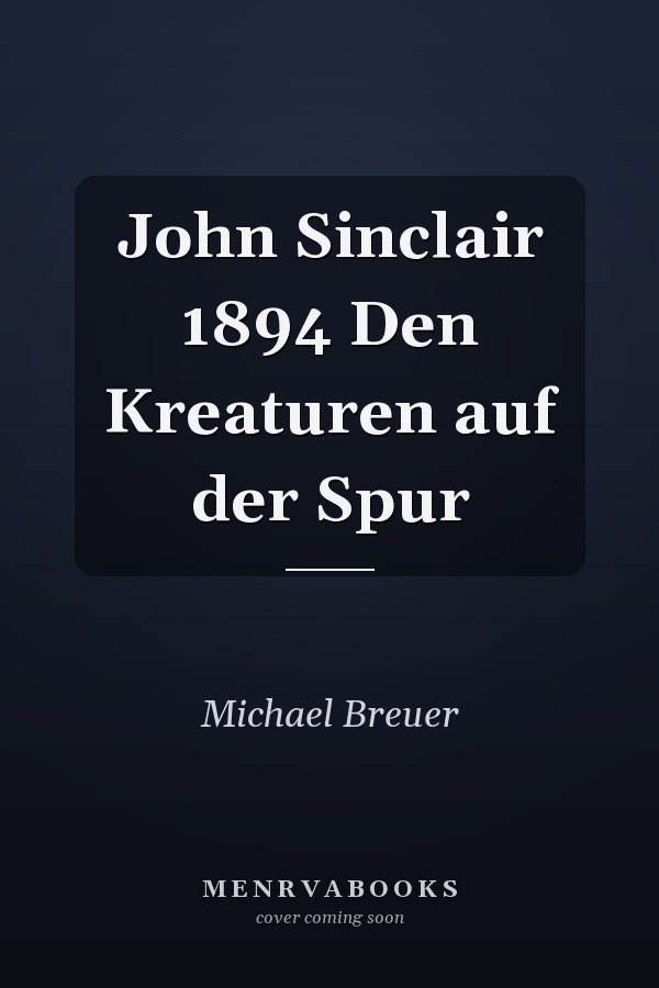 John Sinclair 1894 Den Kreaturen auf der Spur