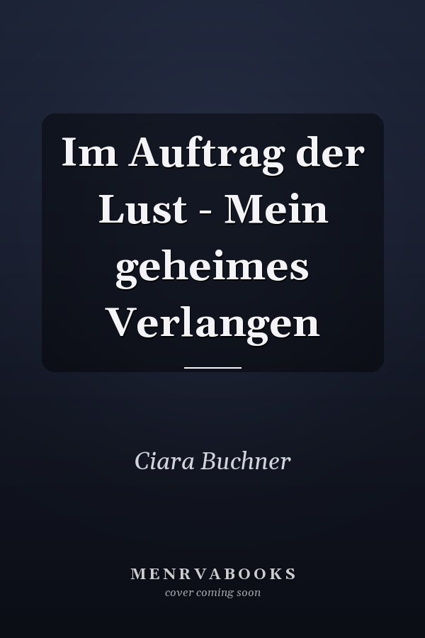 Im Auftrag der Lust - Mein geheimes Verlangen