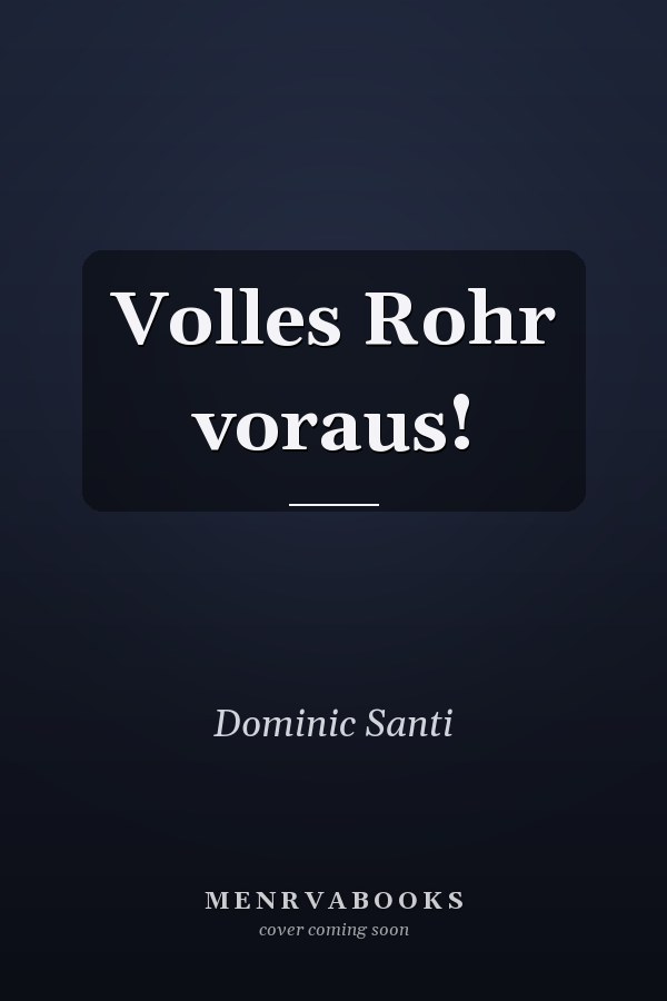 Volles Rohr voraus!