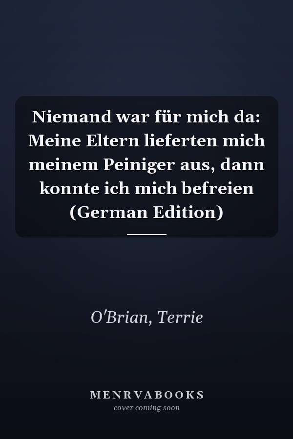 Niemand war für mich da: Meine Eltern lieferten mich meinem Peiniger aus, dann konnte ich mich befreien (German Edition)