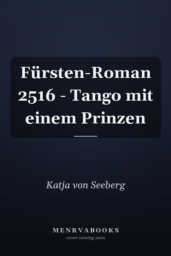 Fürsten-Roman 2516 - Tango mit einem Prinzen