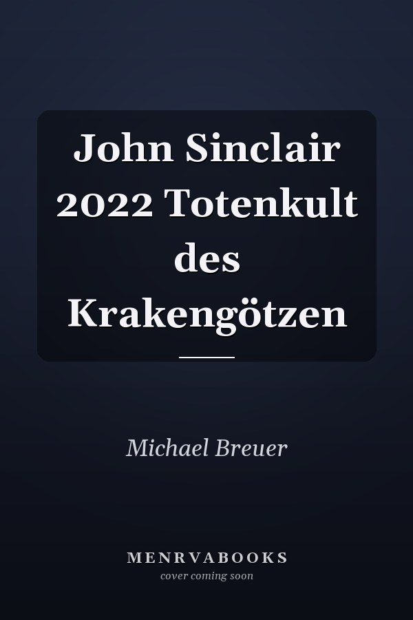 John Sinclair 2022 Totenkult des Krakengötzen