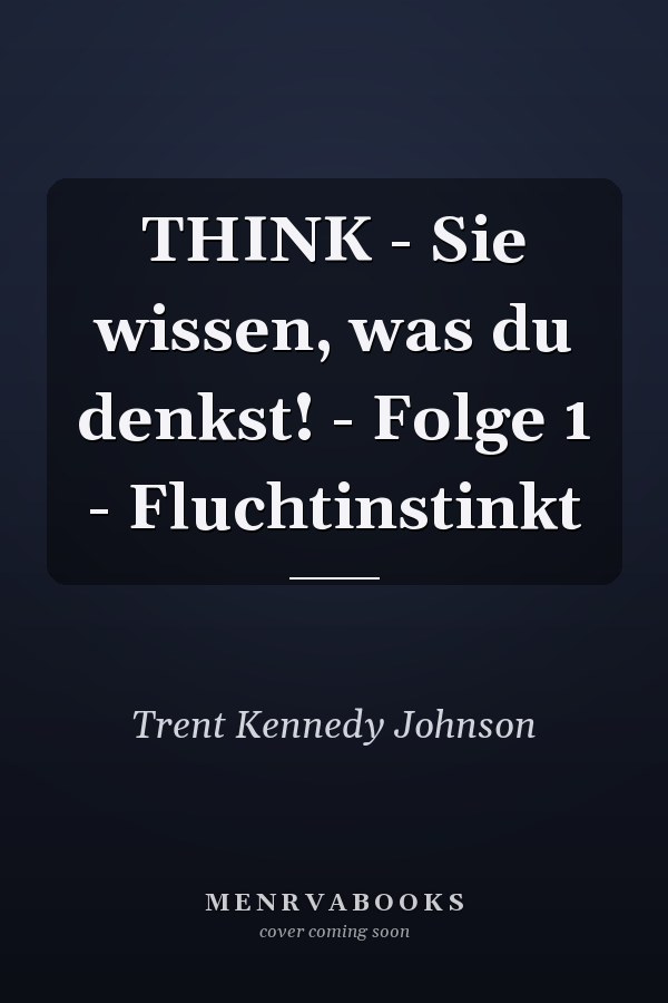 THINK - Sie wissen, was du denkst! - Folge 1 - Fluchtinstinkt