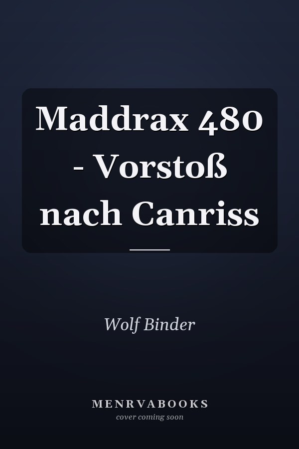 Maddrax 480 - Vorstoß nach Canriss