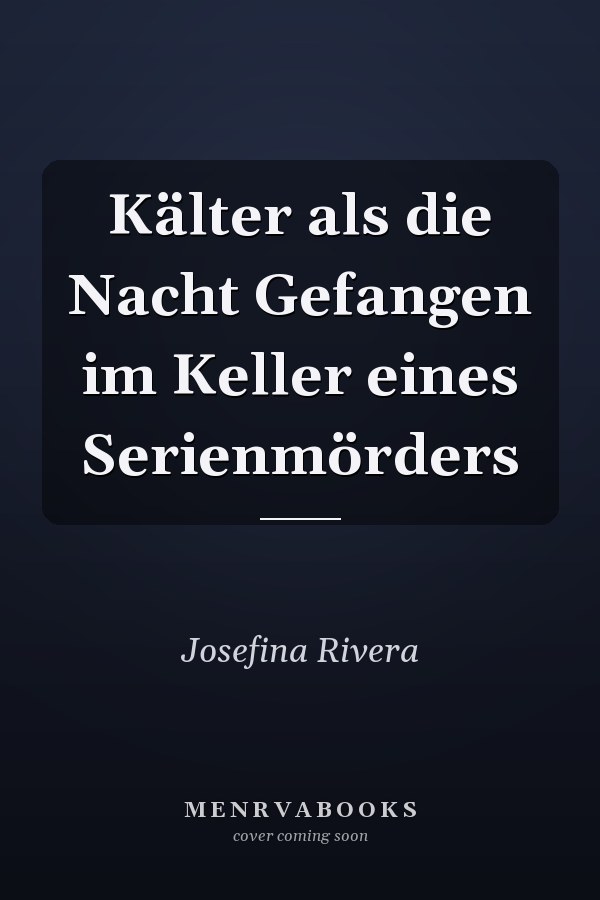 Kälter als die Nacht Gefangen im Keller eines Serienmörders