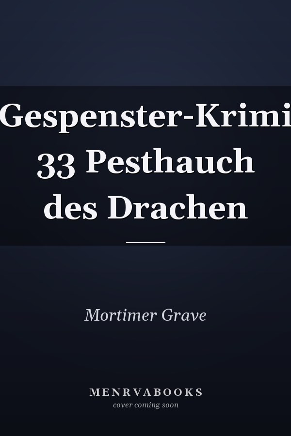 Gespenster-Krimi 33 Pesthauch des Drachen
