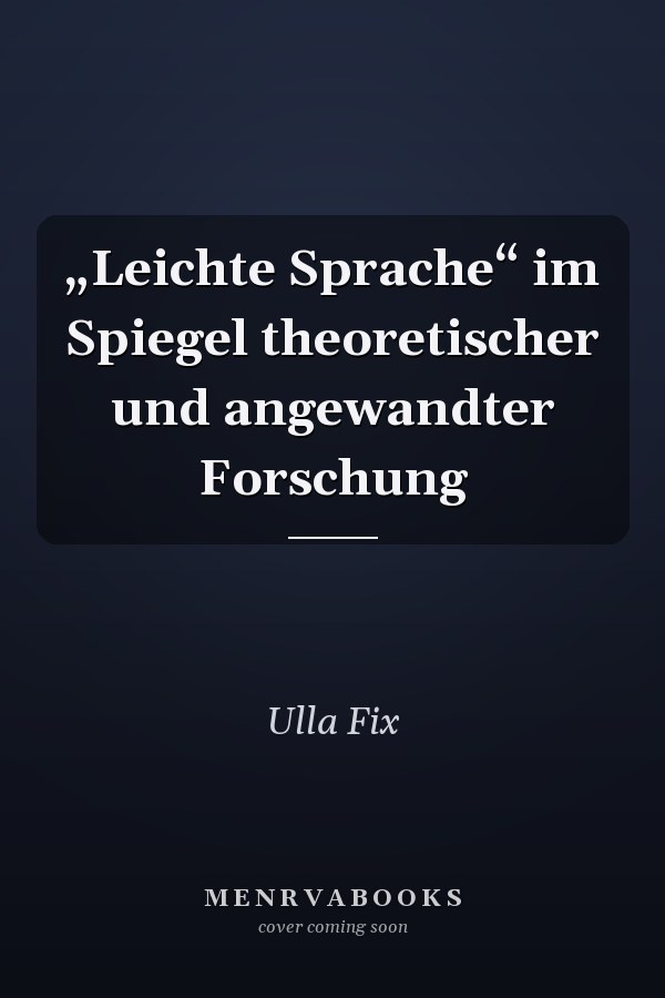 „Leichte Sprache“ im Spiegel theoretischer und angewandter Forschung