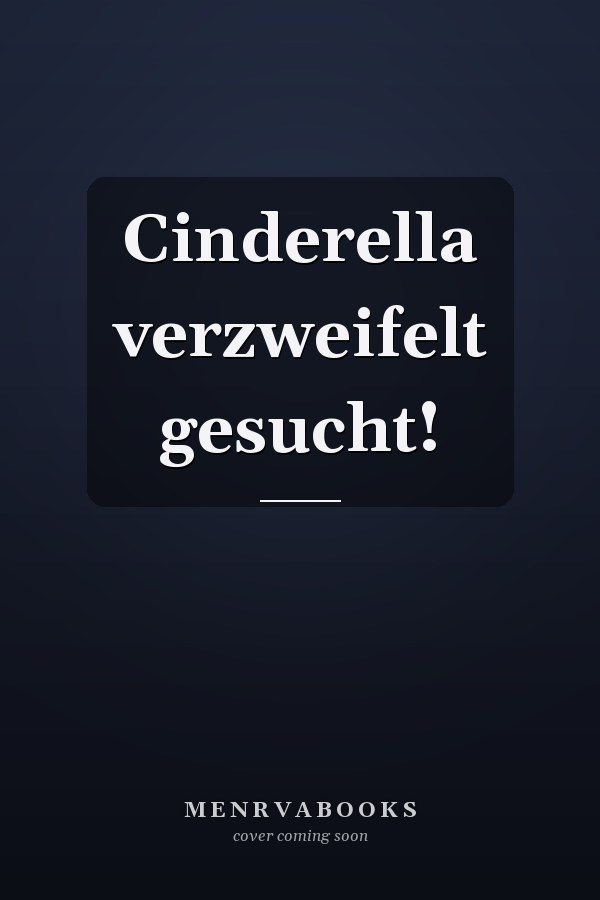 Cinderella verzweifelt gesucht!