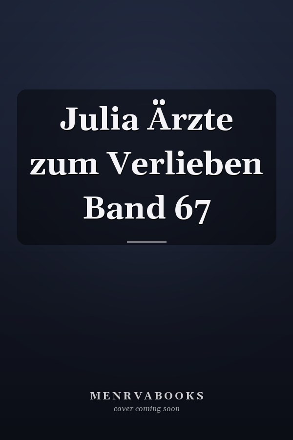 Julia Ärzte zum Verlieben Band 67