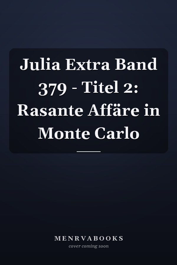 Julia Extra Band 379 - Titel 2: Rasante Affäre in Monte Carlo