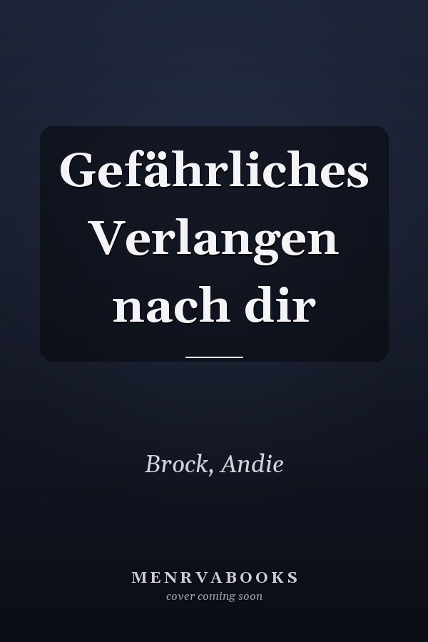 Gefährliches Verlangen nach dir