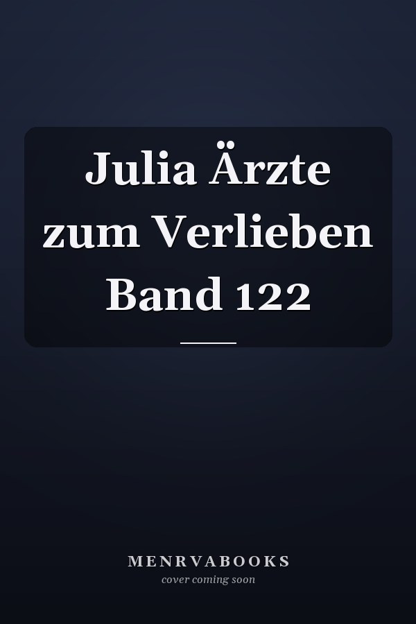 Julia Ärzte zum Verlieben Band 122