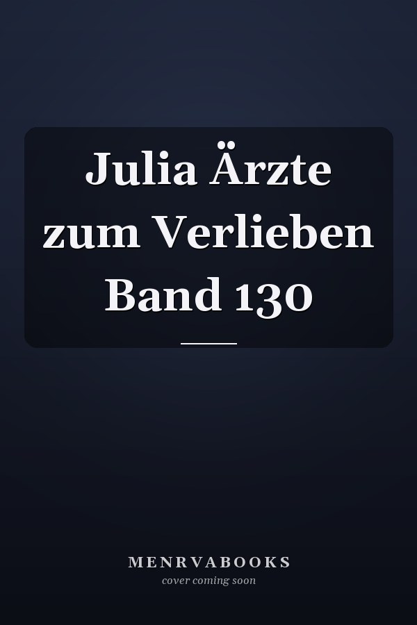 Julia Ärzte zum Verlieben Band 130