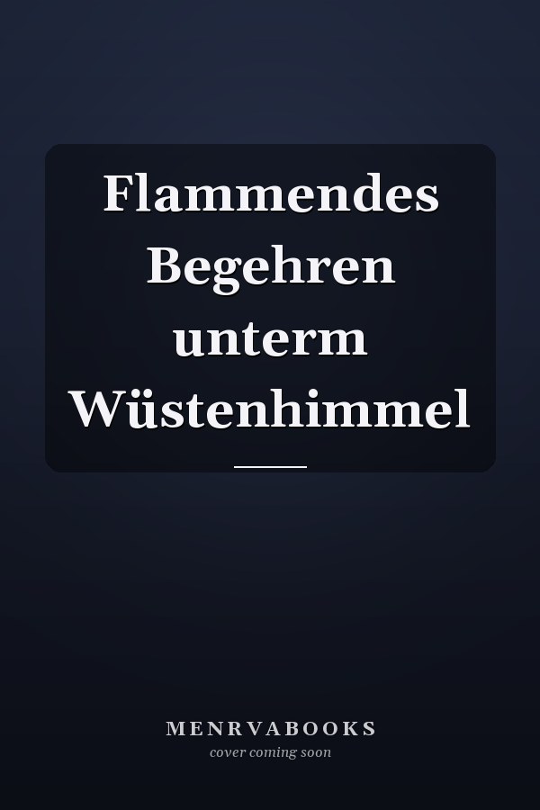 Flammendes Begehren unterm Wüstenhimmel