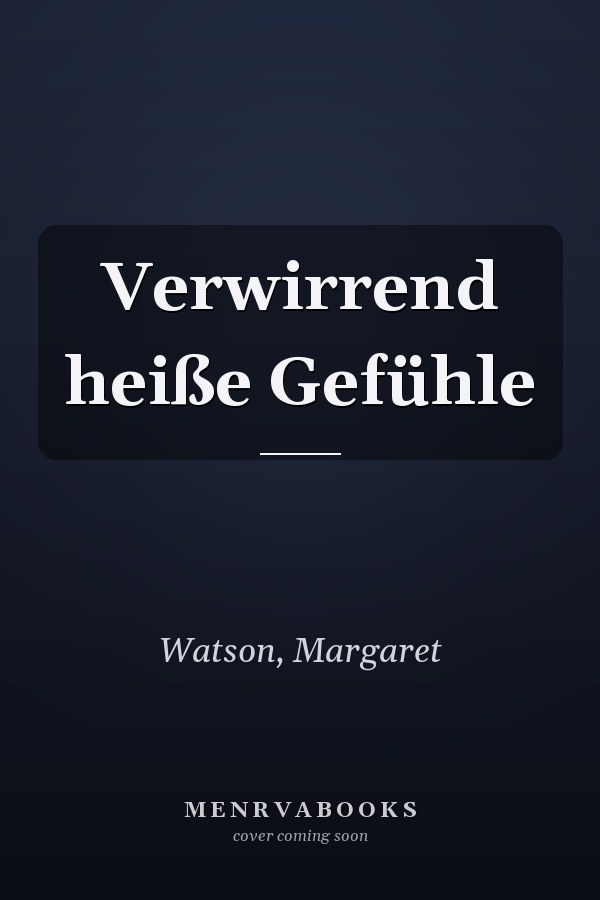 Verwirrend heiße Gefühle