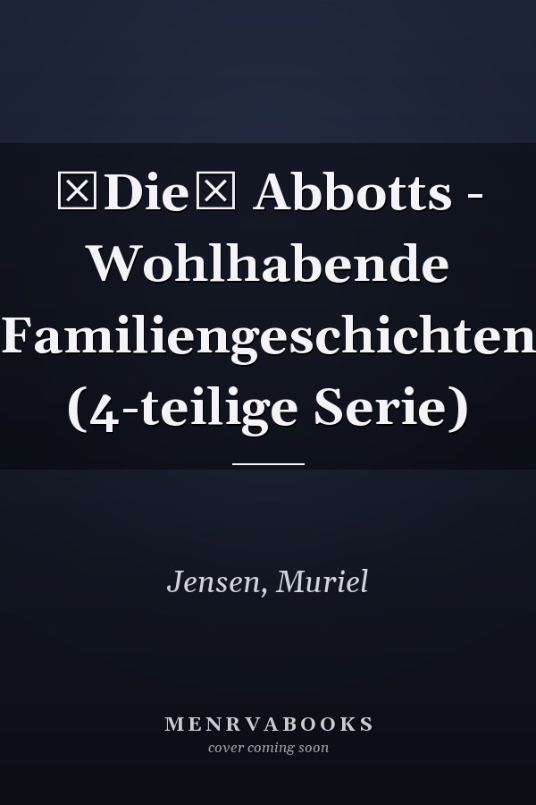 Die Abbotts - Wohlhabende Familiengeschichten (4-teilige Serie)