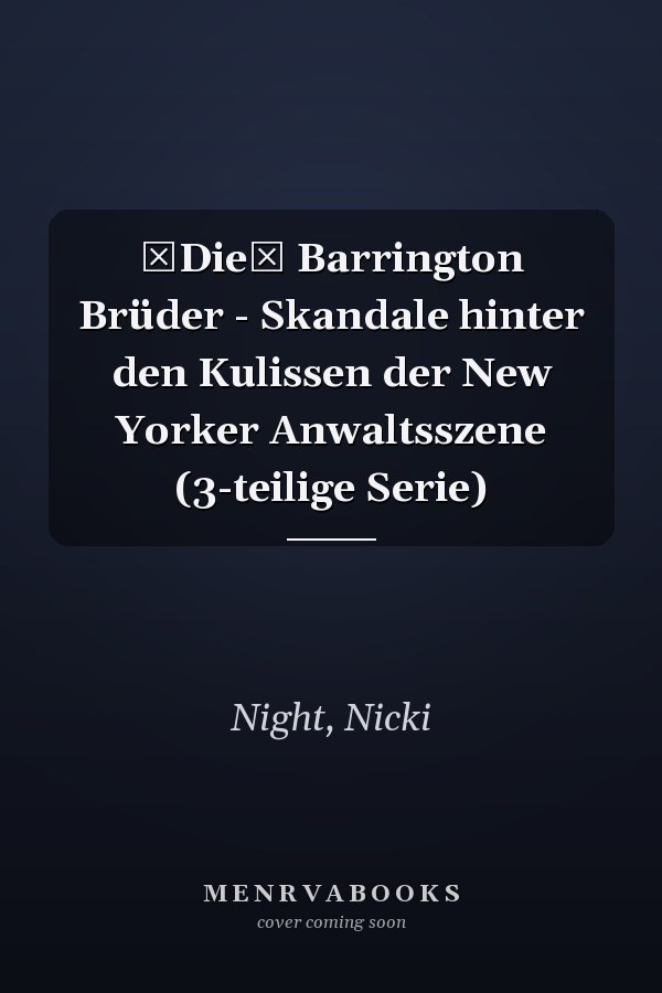 Die Barrington Brüder - Skandale hinter den Kulissen der New Yorker Anwaltsszene (3-teilige Serie)