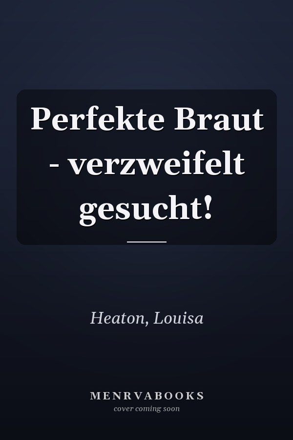 Perfekte Braut - verzweifelt gesucht!
