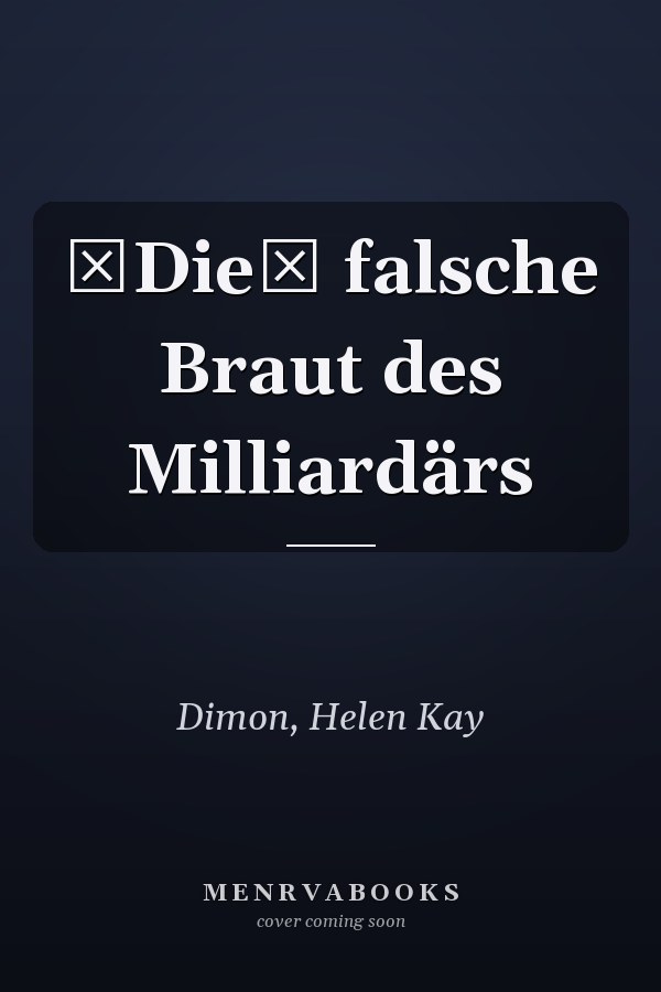 Die falsche Braut des Milliardärs
