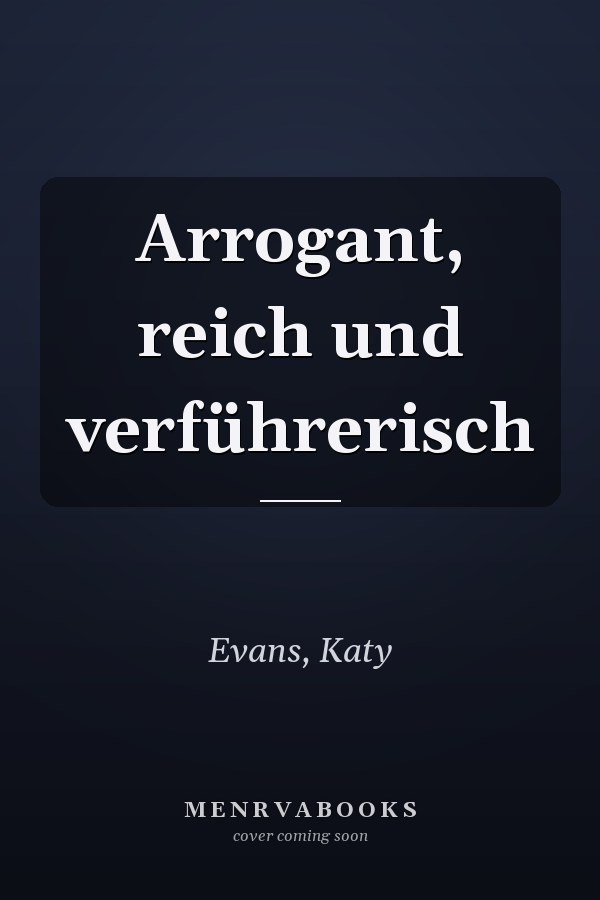 Arrogant, reich und verführerisch