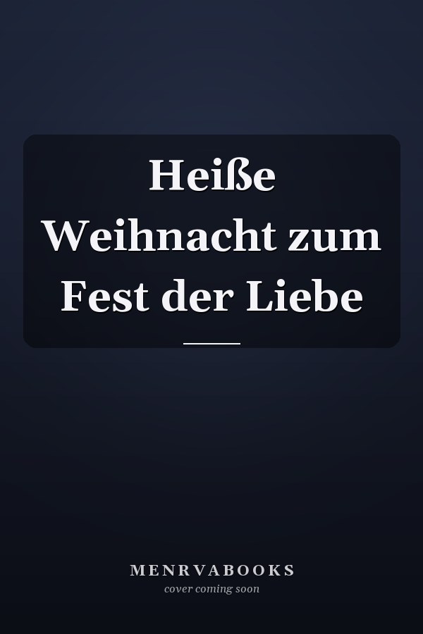 Heiße Weihnacht zum Fest der Liebe