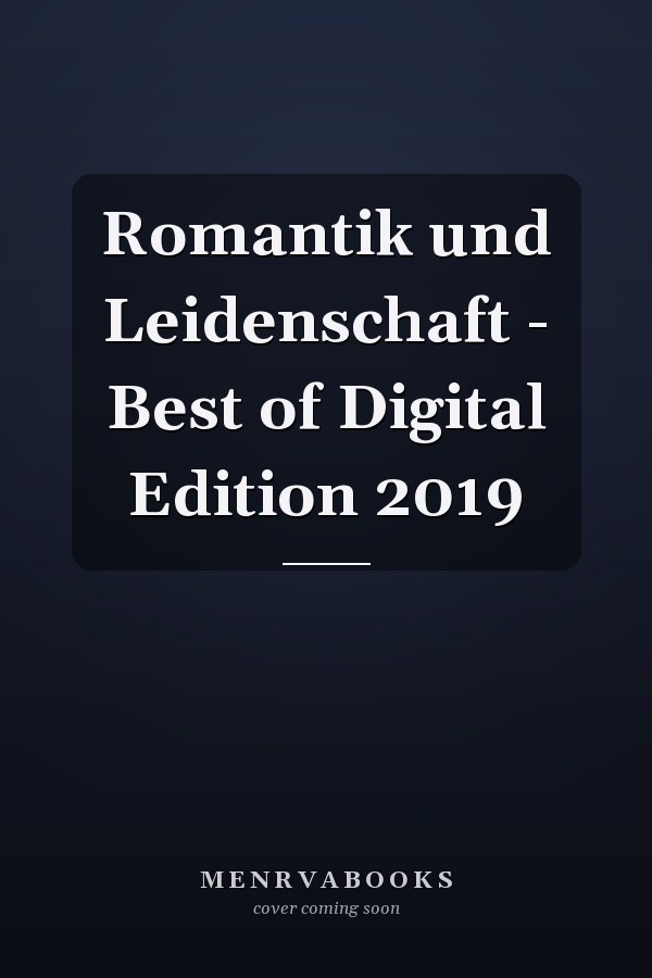 Romantik und Leidenschaft - Best of Digital Edition 2019