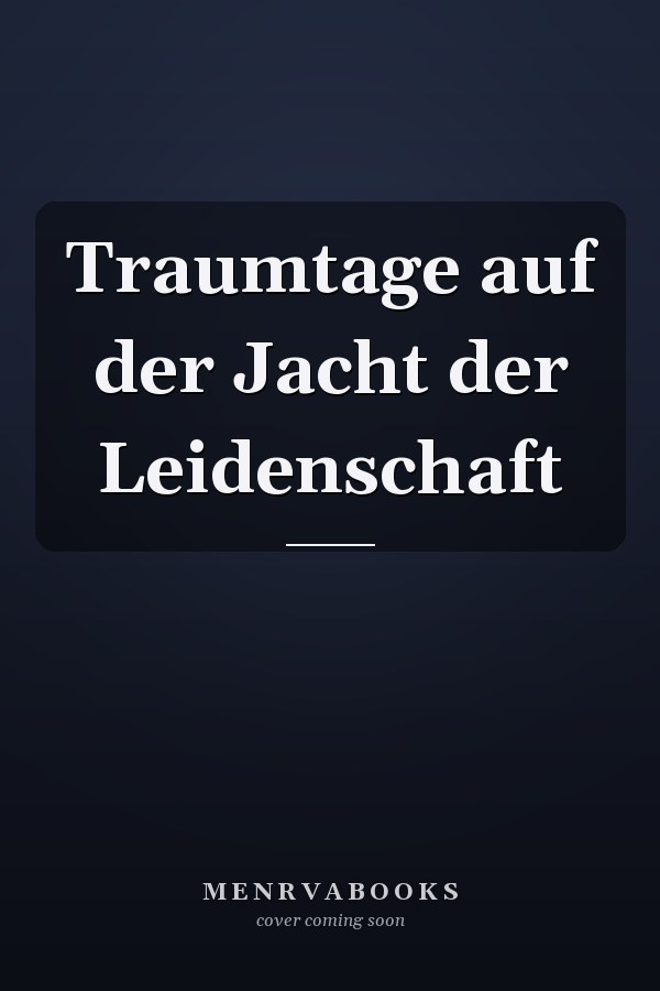 Traumtage auf der Jacht der Leidenschaft