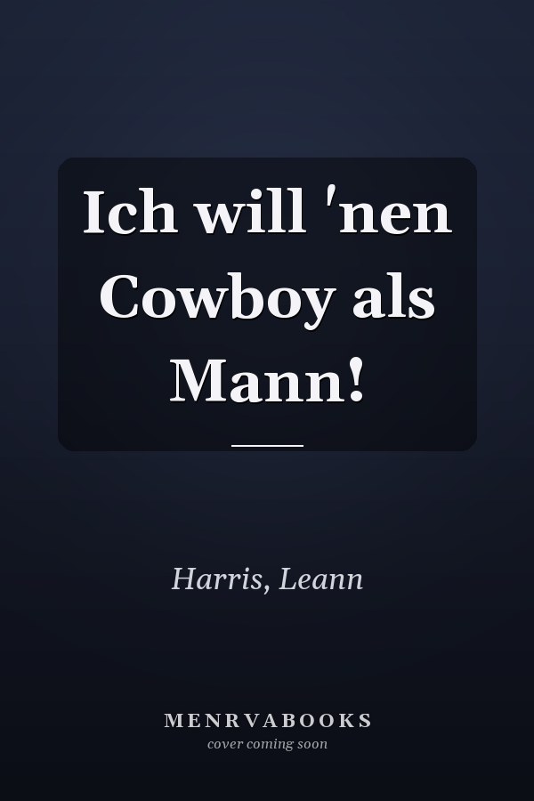 Ich will 'nen Cowboy als Mann!