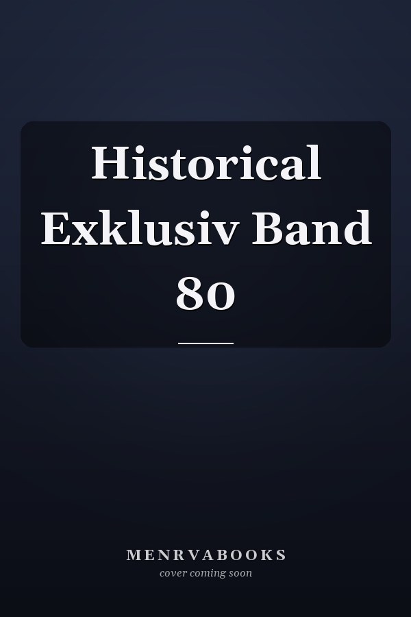 Historical Exklusiv Band 80