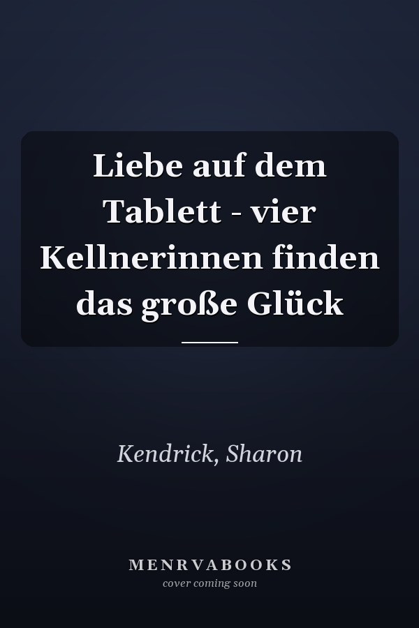 Liebe auf dem Tablett - vier Kellnerinnen finden das große Glück