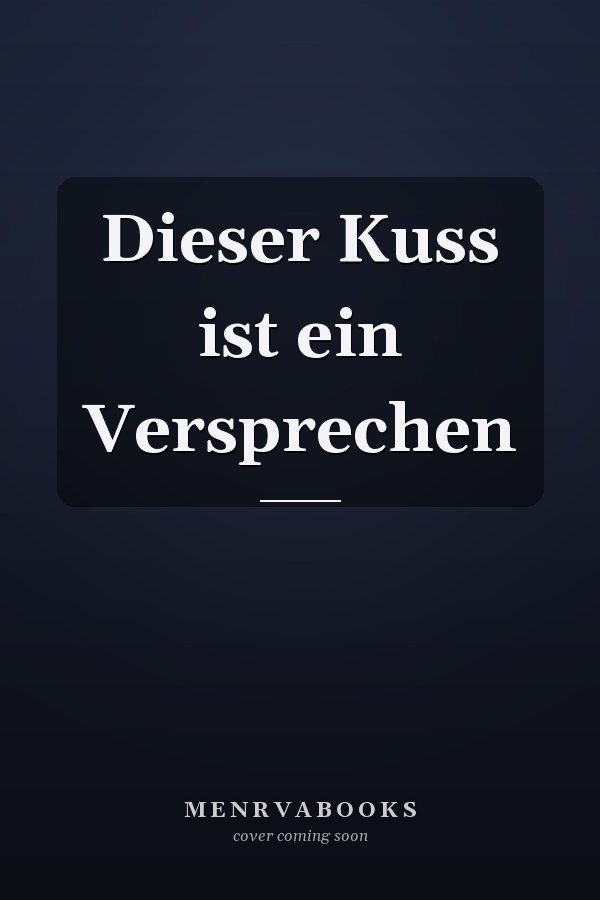 Dieser Kuss ist ein Versprechen
