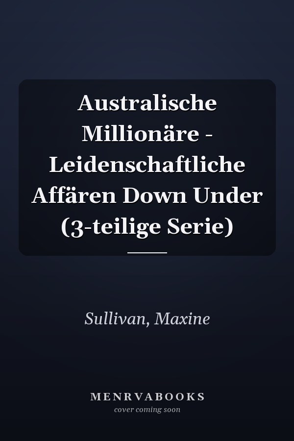 Australische Millionäre - Leidenschaftliche Affären Down Under (3-teilige Serie)