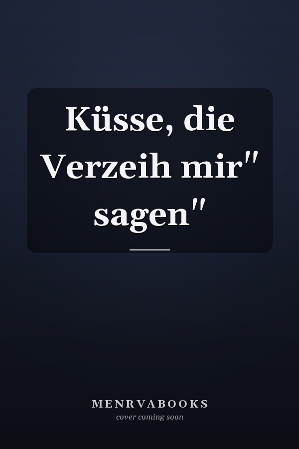 Küsse, die Verzeih mir" sagen"