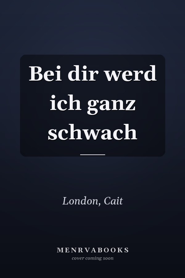 Bei dir werd ich ganz schwach