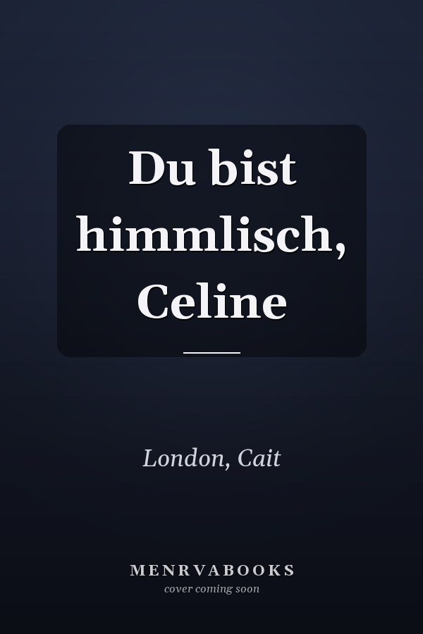 Du bist himmlisch, Celine