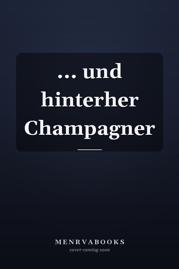 ... und hinterher Champagner