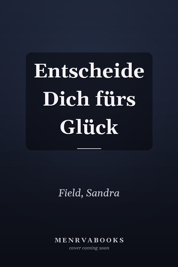 Entscheide Dich fürs Glück