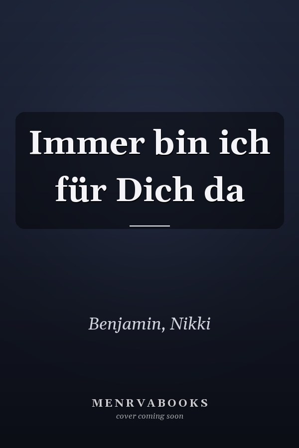 Immer bin ich für Dich da