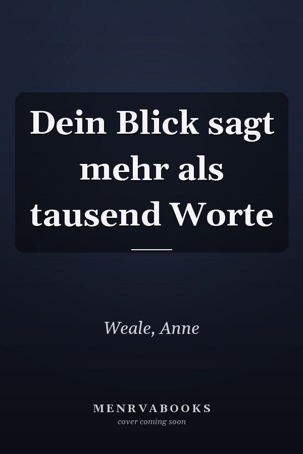 Dein Blick sagt mehr als tausend Worte