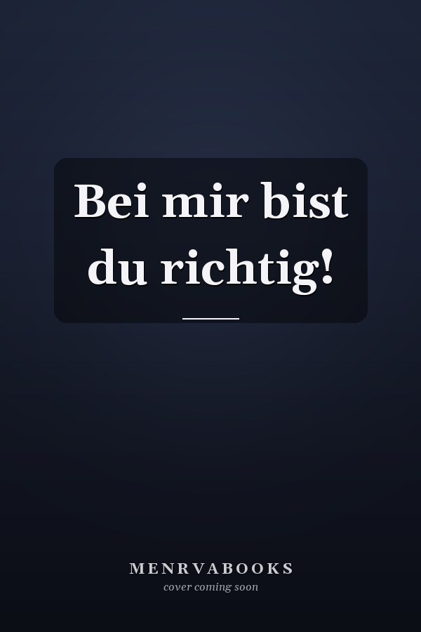 Bei mir bist du richtig!