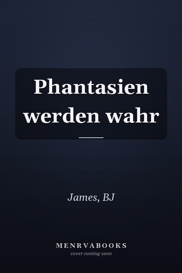 Phantasien werden wahr