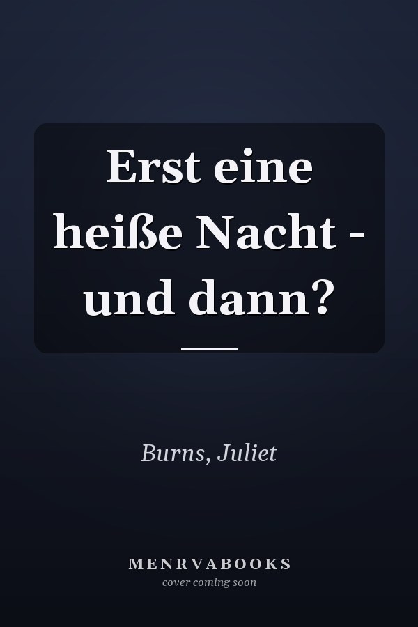 Erst eine heiße Nacht - und dann?