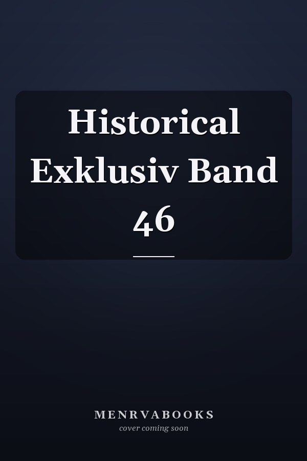 Historical Exklusiv Band 46