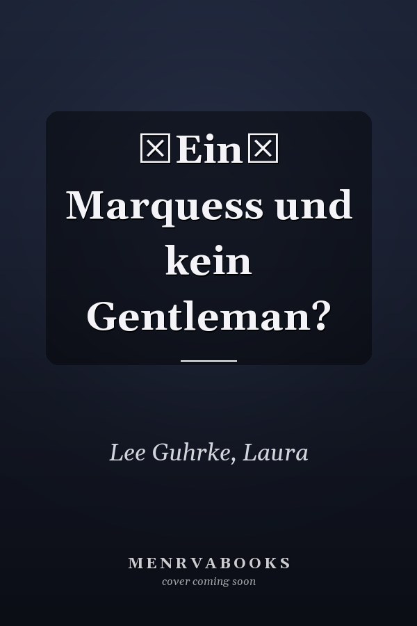 Ein Marquess und kein Gentleman?